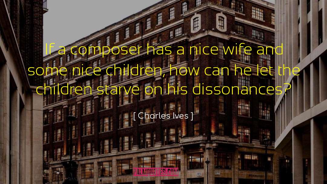 Charles Ives Quotes: If a composer has a