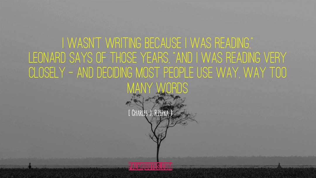 Charles J. Rzepka Quotes: I wasn't writing because I