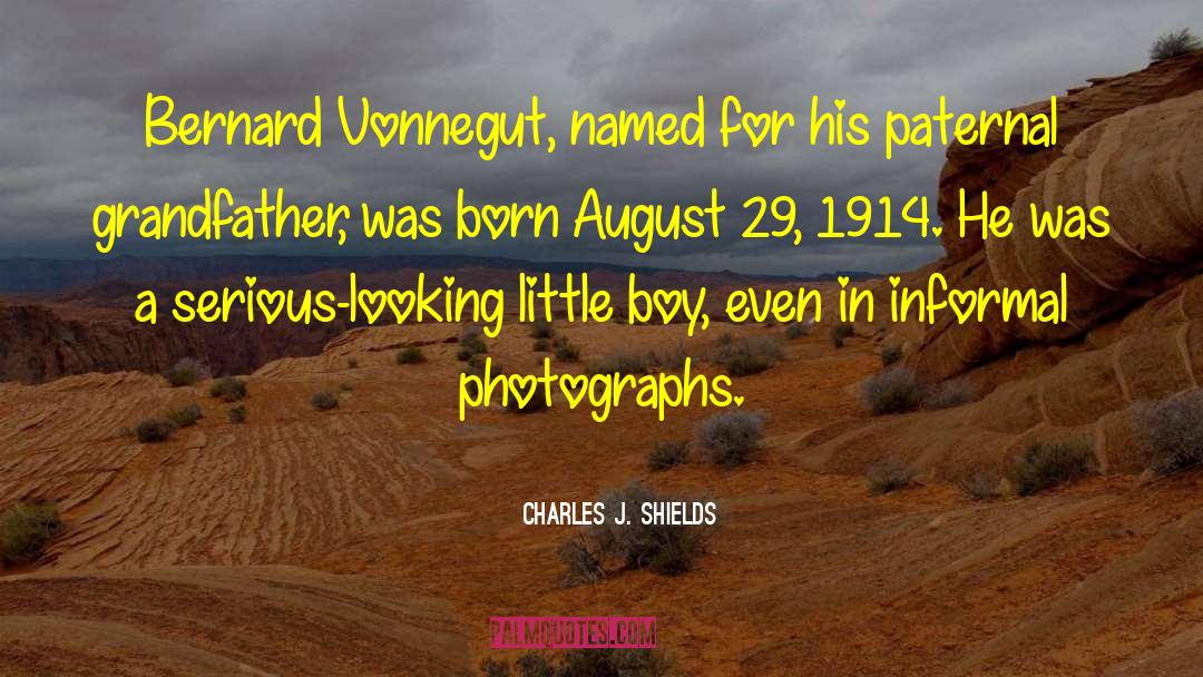 Charles J. Shields Quotes: Bernard Vonnegut, named for his