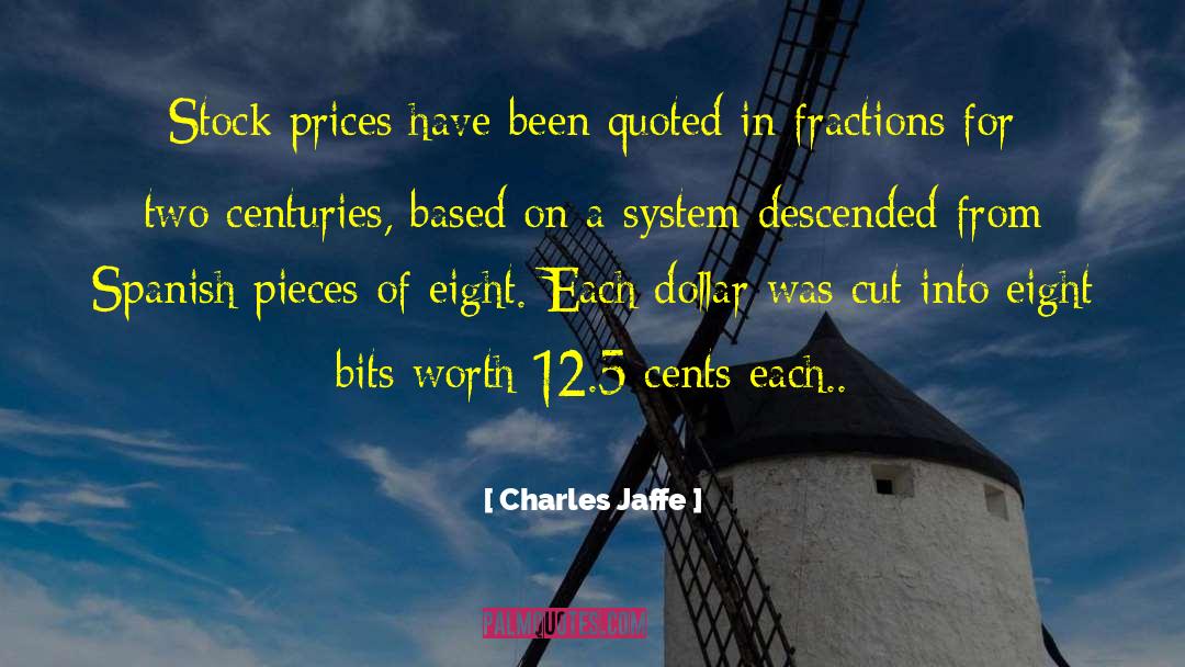 Charles Jaffe Quotes: Stock prices have been quoted