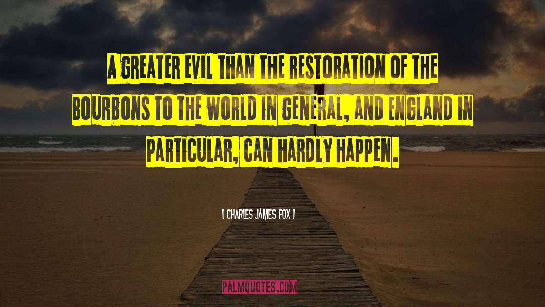 Charles James Fox Quotes: A greater evil than the