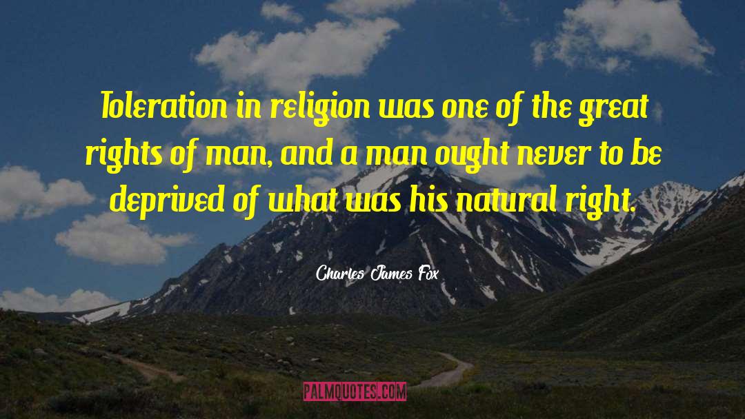 Charles James Fox Quotes: Toleration in religion was one