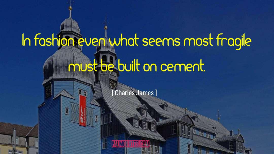 Charles James Quotes: In fashion even what seems