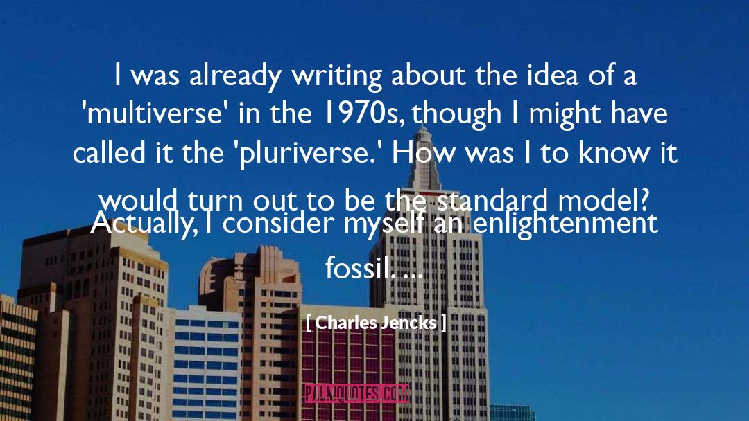 Charles Jencks Quotes: I was already writing about