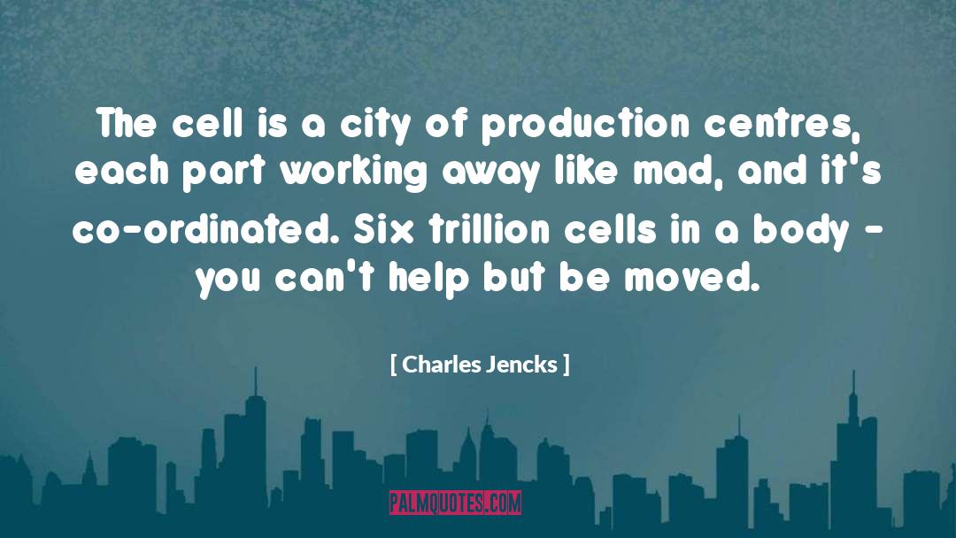 Charles Jencks Quotes: The cell is a city