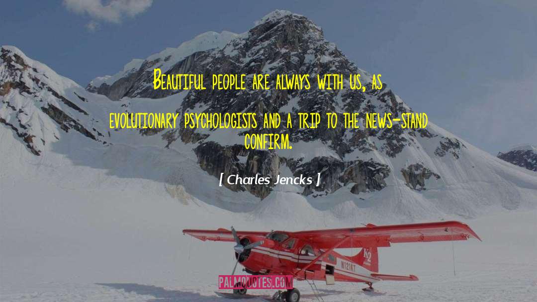 Charles Jencks Quotes: Beautiful people are always with