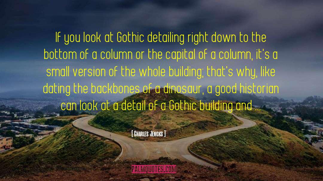 Charles Jencks Quotes: If you look at Gothic