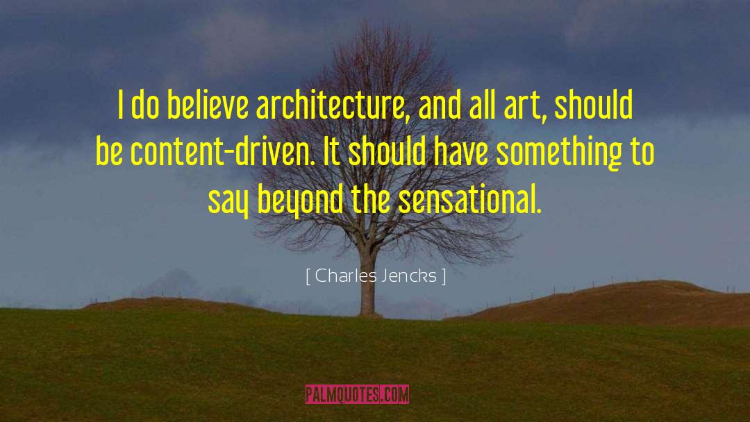 Charles Jencks Quotes: I do believe architecture, and