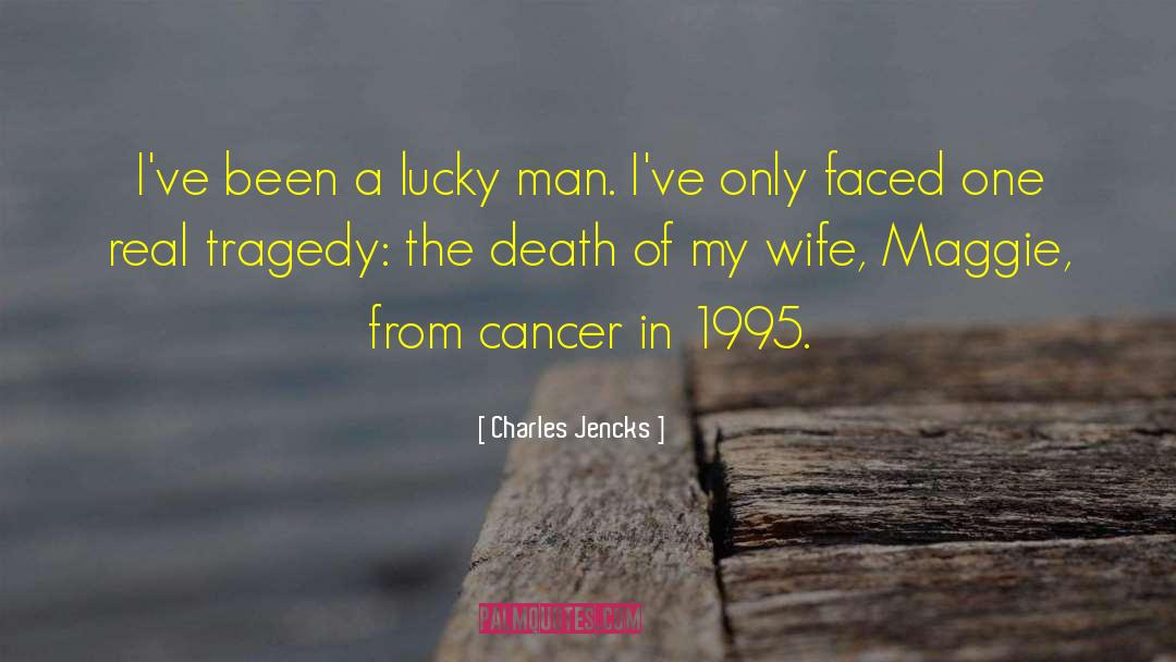 Charles Jencks Quotes: I've been a lucky man.