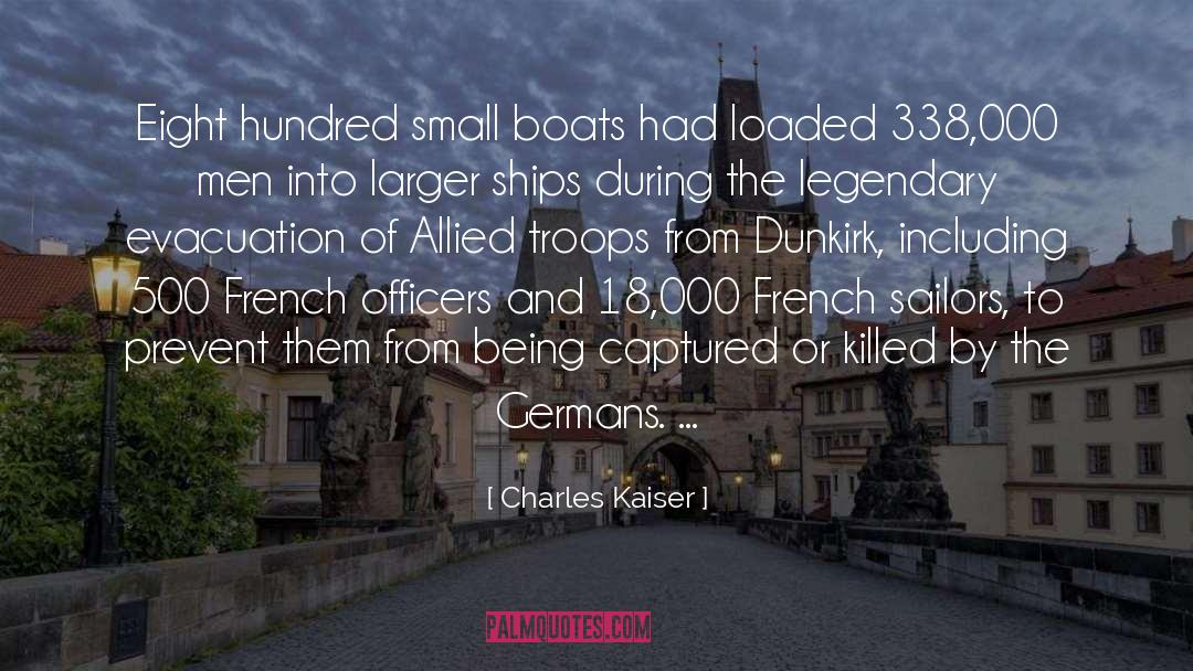 Charles Kaiser Quotes: Eight hundred small boats had