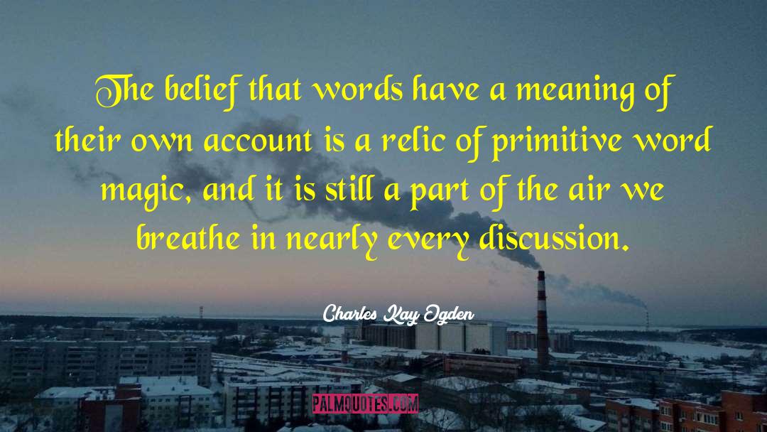 Charles Kay Ogden Quotes: The belief that words have