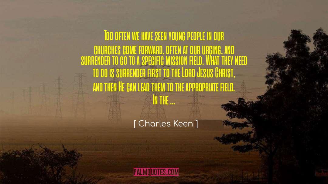 Charles Keen Quotes: Too often we have seen
