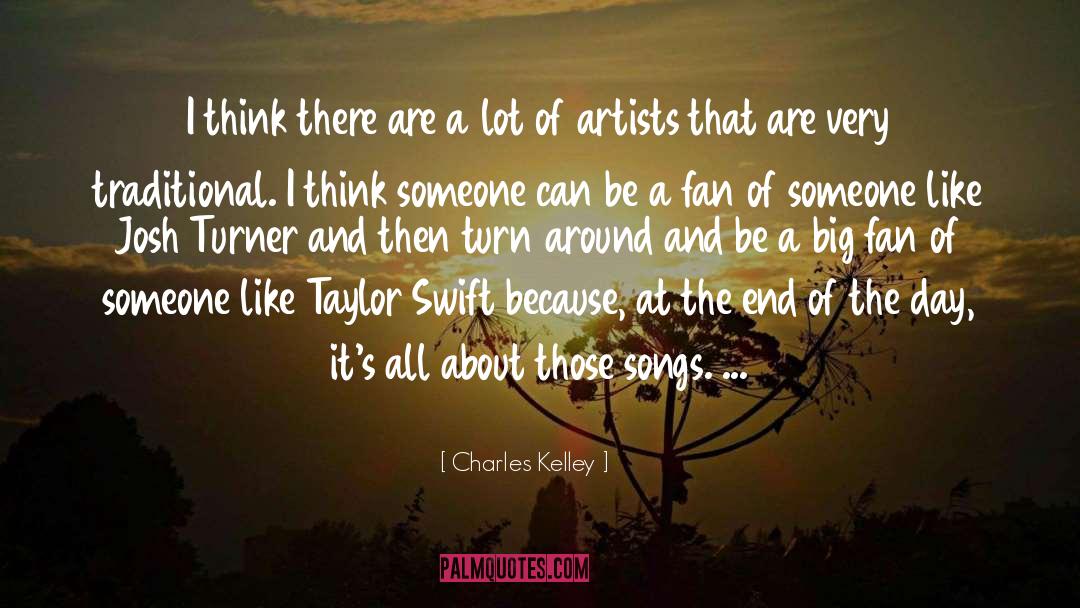 Charles Kelley Quotes: I think there are a