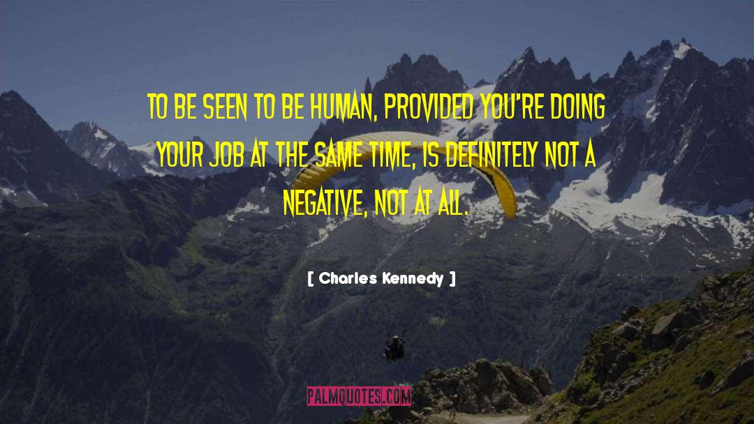 Charles Kennedy Quotes: To be seen to be