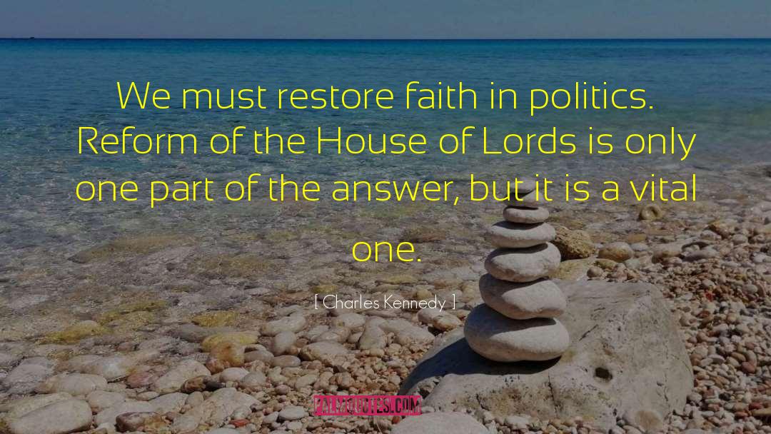 Charles Kennedy Quotes: We must restore faith in