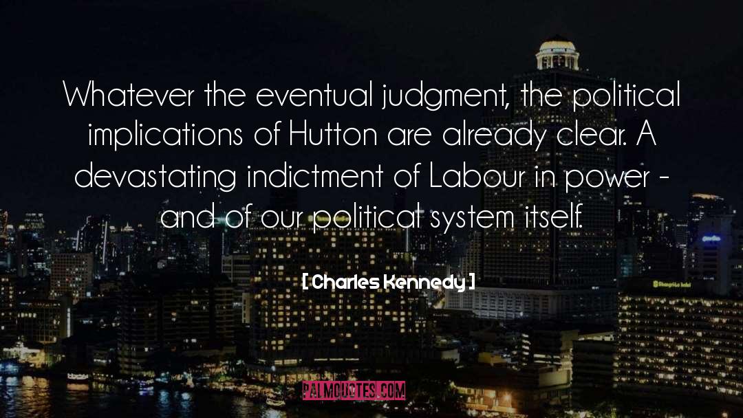 Charles Kennedy Quotes: Whatever the eventual judgment, the