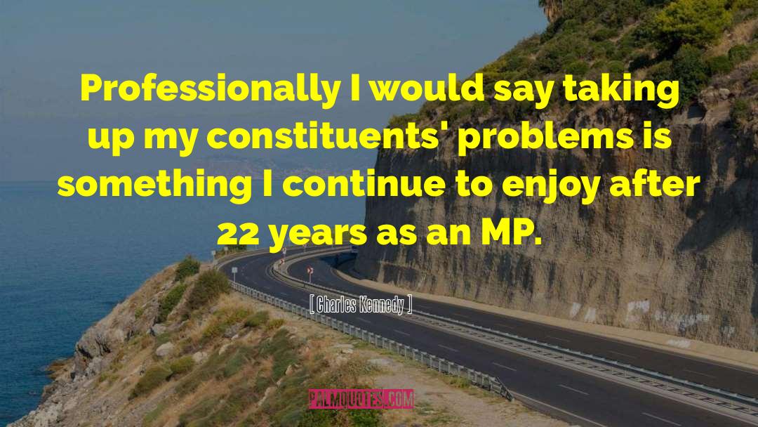 Charles Kennedy Quotes: Professionally I would say taking