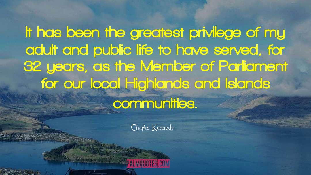 Charles Kennedy Quotes: It has been the greatest