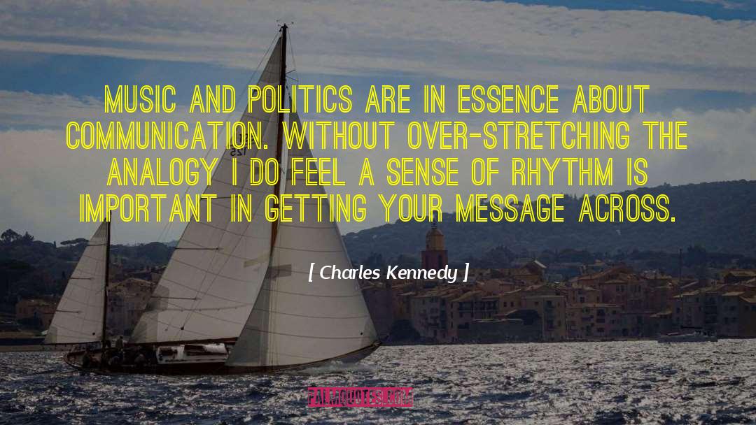 Charles Kennedy Quotes: Music and politics are in