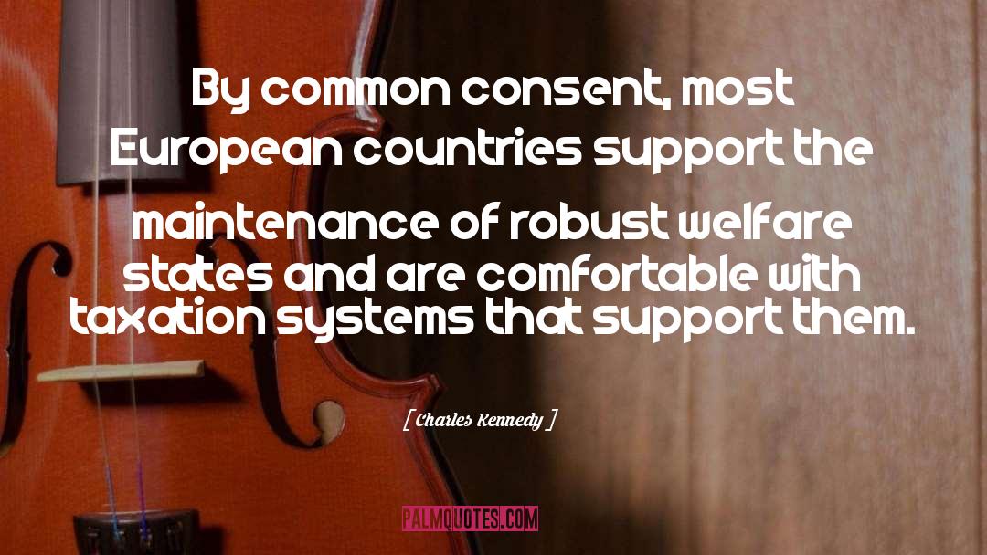 Charles Kennedy Quotes: By common consent, most European