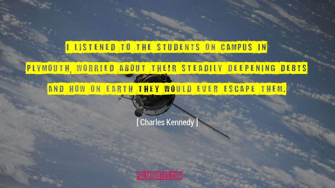 Charles Kennedy Quotes: I listened to the students