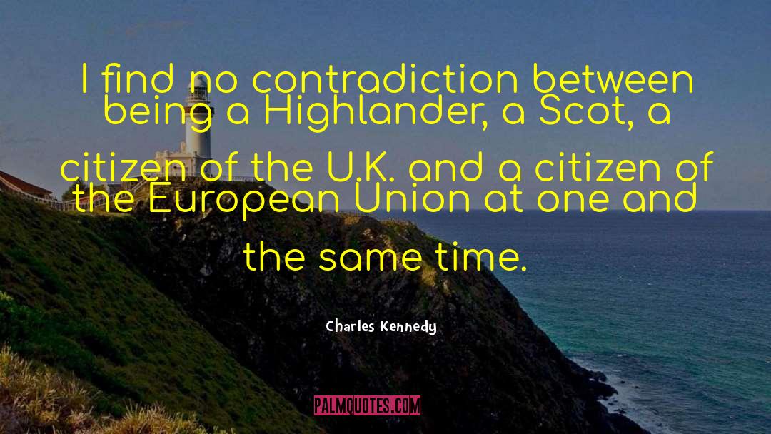 Charles Kennedy Quotes: I find no contradiction between