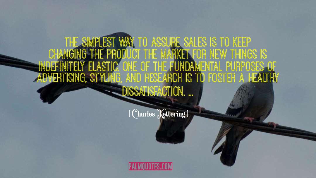 Charles Kettering Quotes: The simplest way to assure