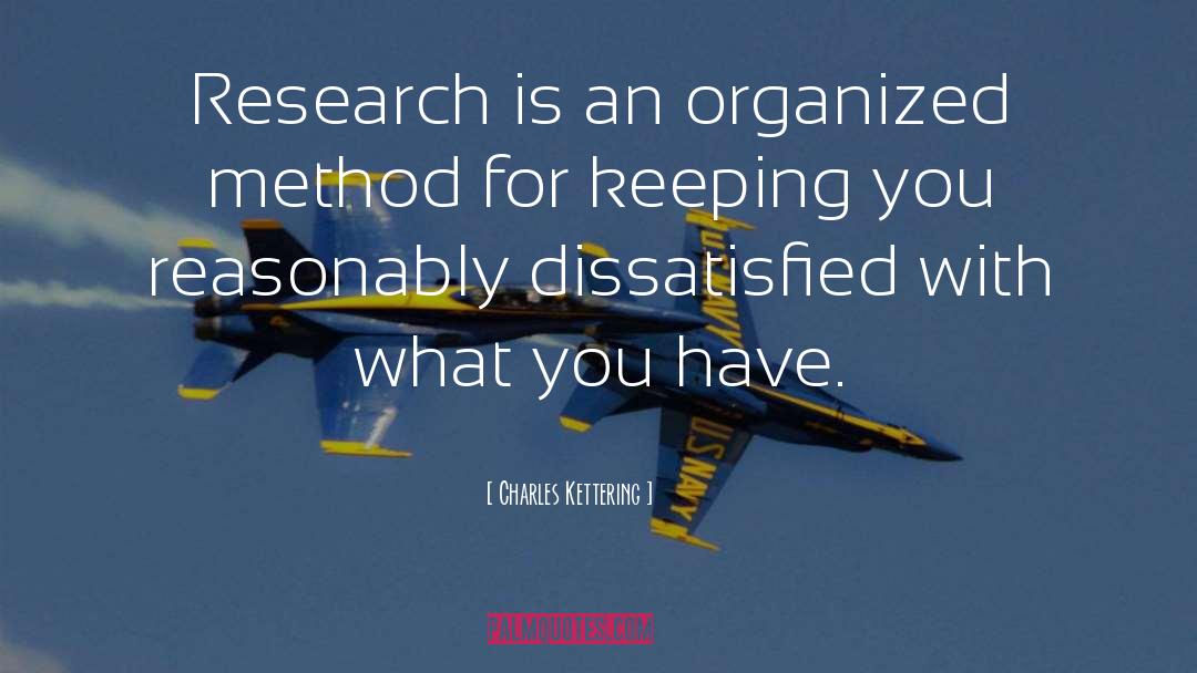 Charles Kettering Quotes: Research is an organized method