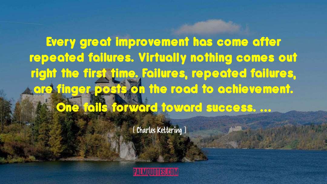 Charles Kettering Quotes: Every great improvement has come