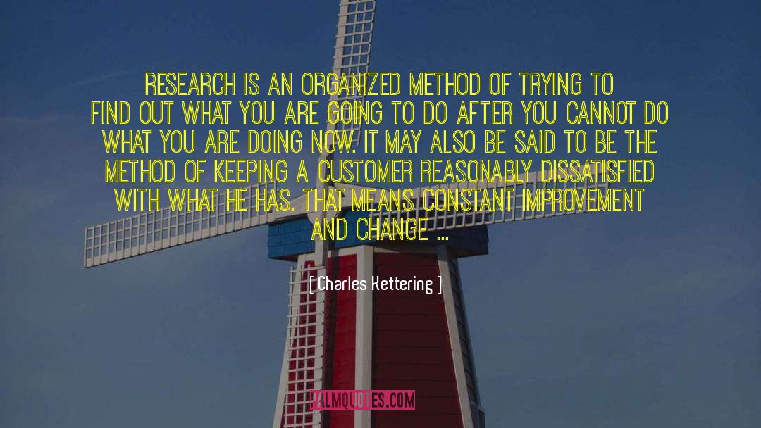 Charles Kettering Quotes: Research is an organized method