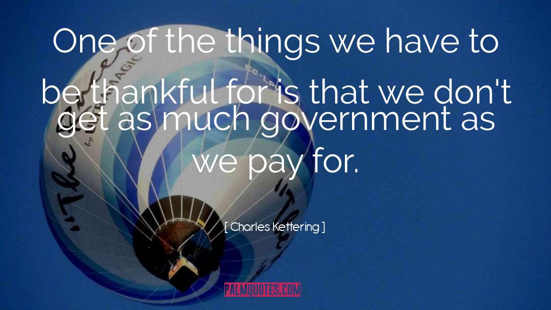 Charles Kettering Quotes: One of the things we