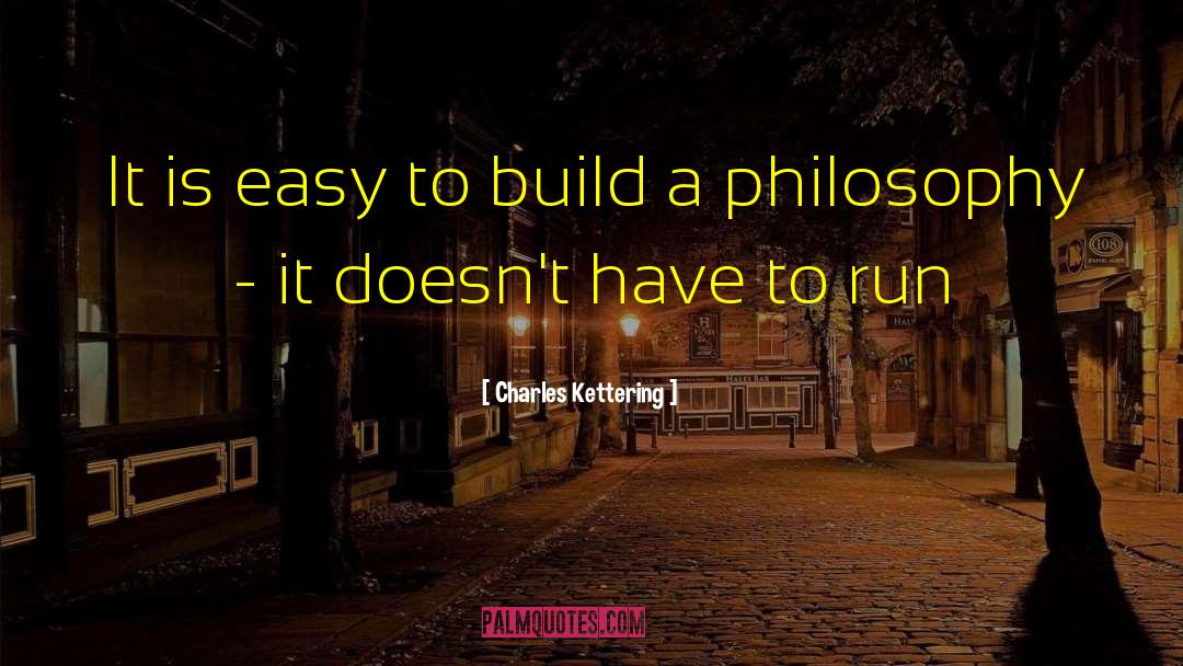 Charles Kettering Quotes: It is easy to build