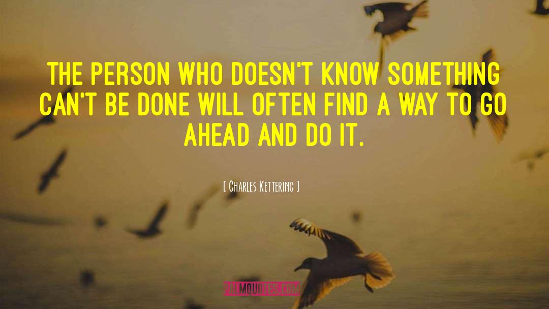 Charles Kettering Quotes: The person who doesn't know