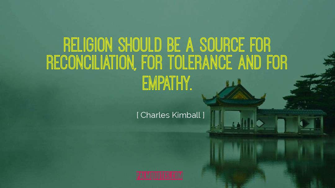 Charles Kimball Quotes: Religion should be a source