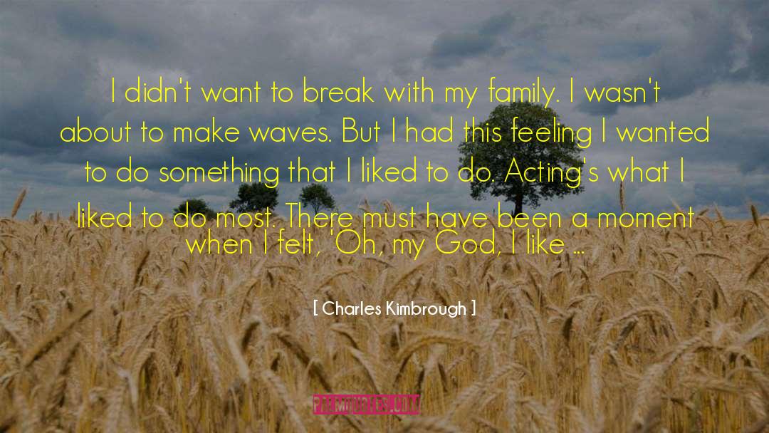 Charles Kimbrough Quotes: I didn't want to break