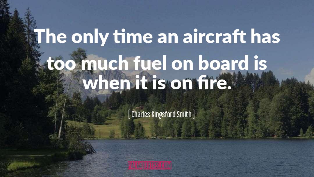 Charles Kingsford Smith Quotes: The only time an aircraft