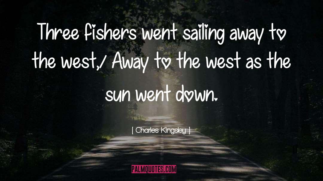 Charles Kingsley Quotes: Three fishers went sailing away
