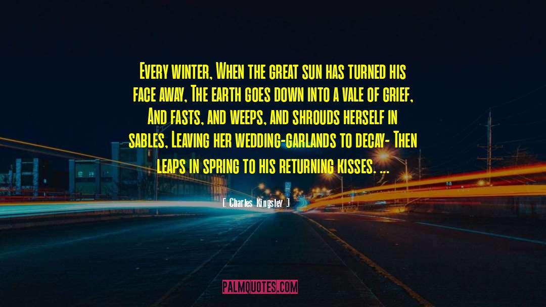 Charles Kingsley Quotes: Every winter, When the great