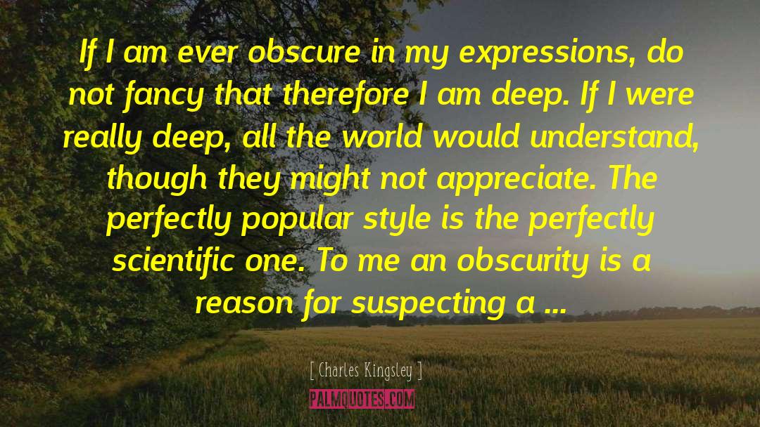 Charles Kingsley Quotes: If I am ever obscure
