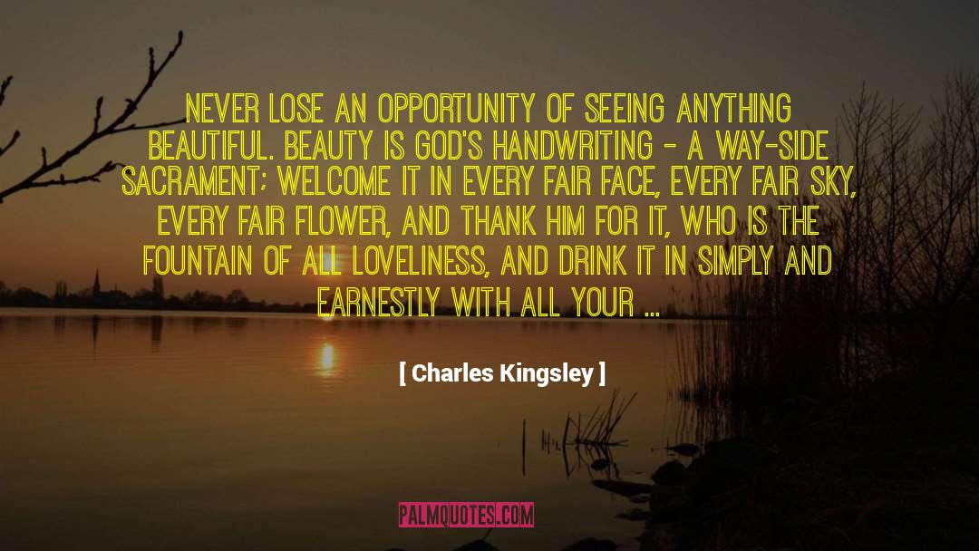 Charles Kingsley Quotes: Never lose an opportunity of