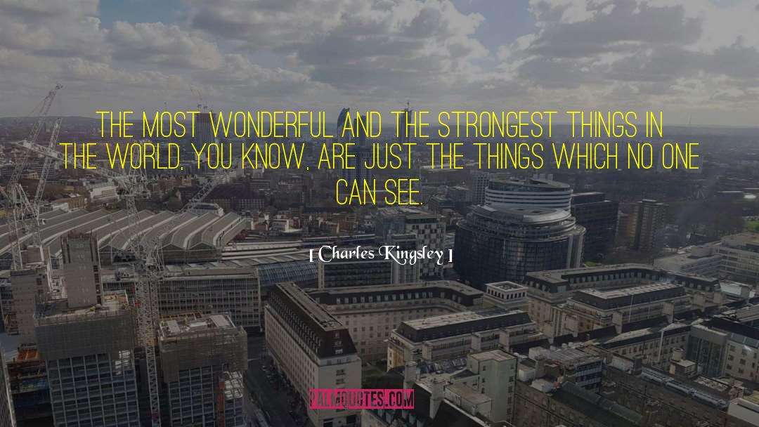 Charles Kingsley Quotes: The most wonderful and the