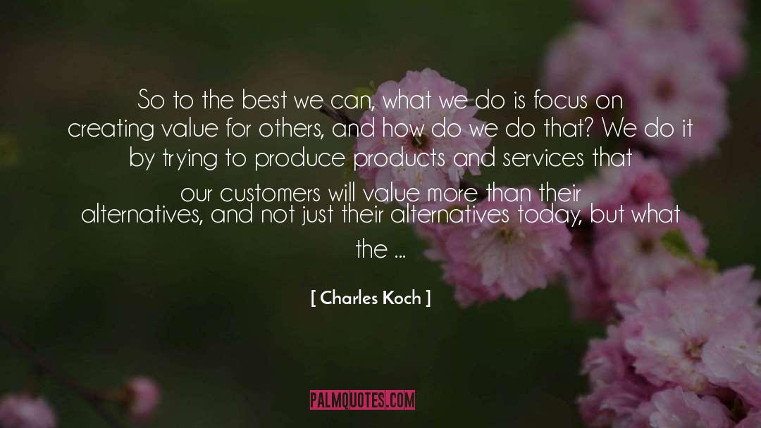 Charles Koch Quotes: So to the best we