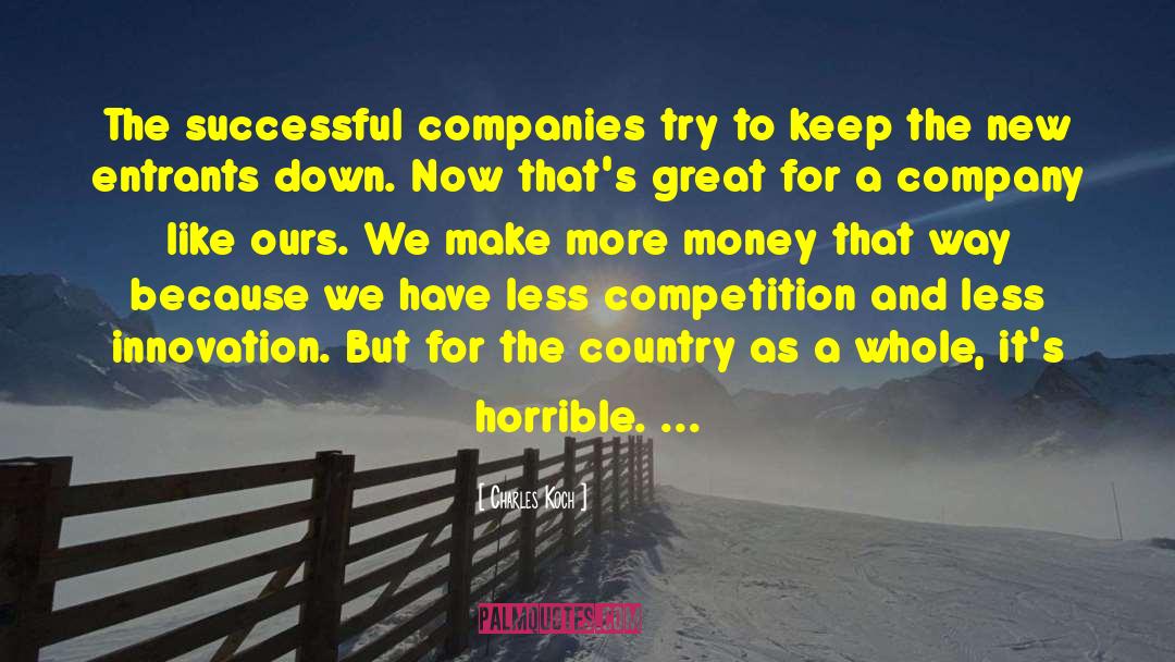 Charles Koch Quotes: The successful companies try to