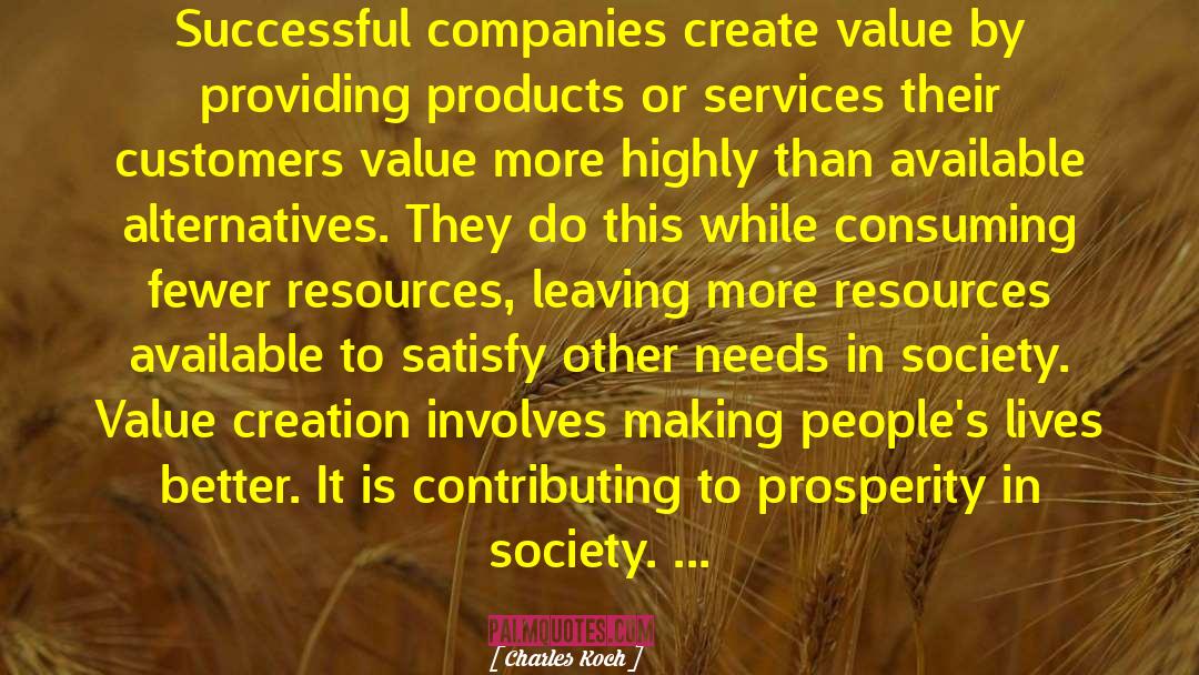 Charles Koch Quotes: Successful companies create value by