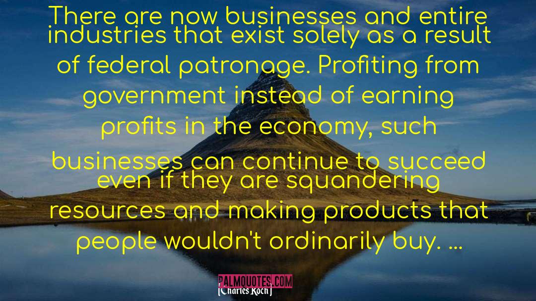 Charles Koch Quotes: There are now businesses and