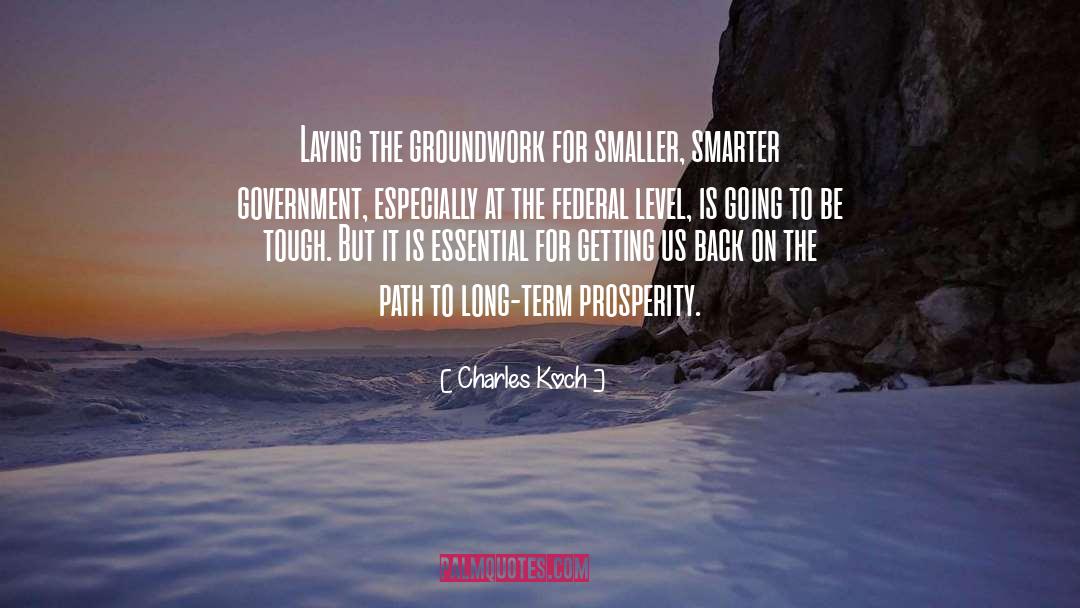 Charles Koch Quotes: Laying the groundwork for smaller,