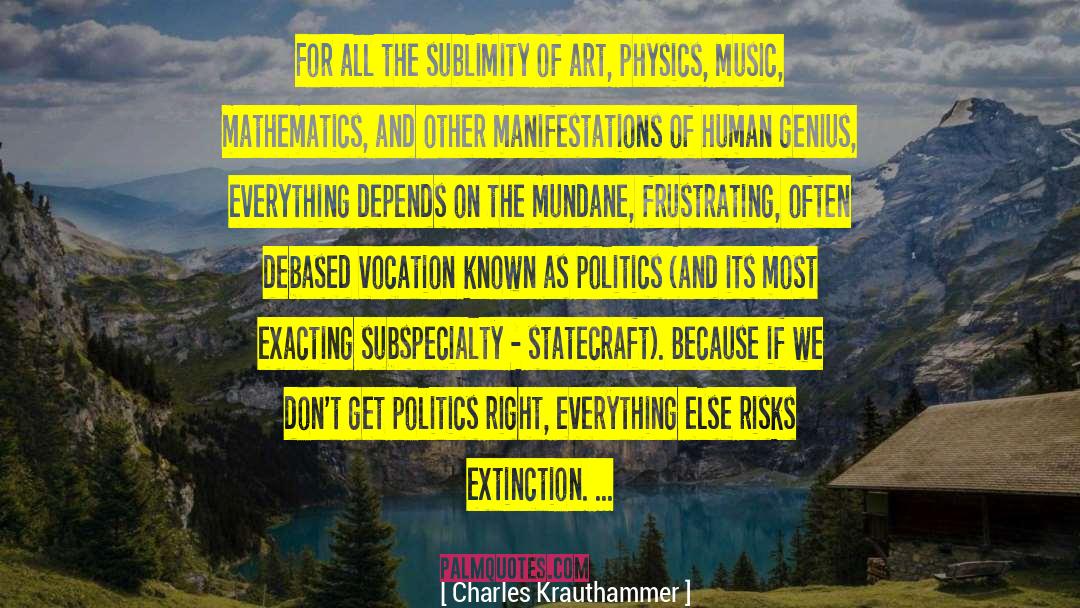 Charles Krauthammer Quotes: For all the sublimity of