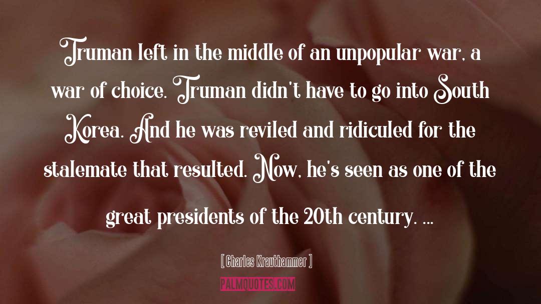 Charles Krauthammer Quotes: Truman left in the middle