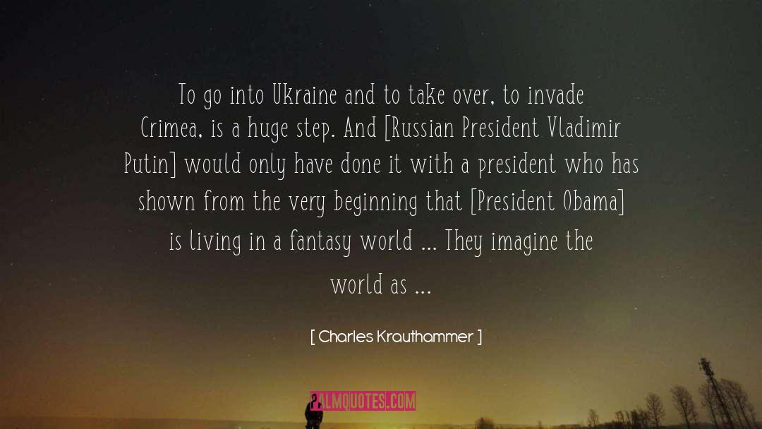 Charles Krauthammer Quotes: To go into Ukraine and