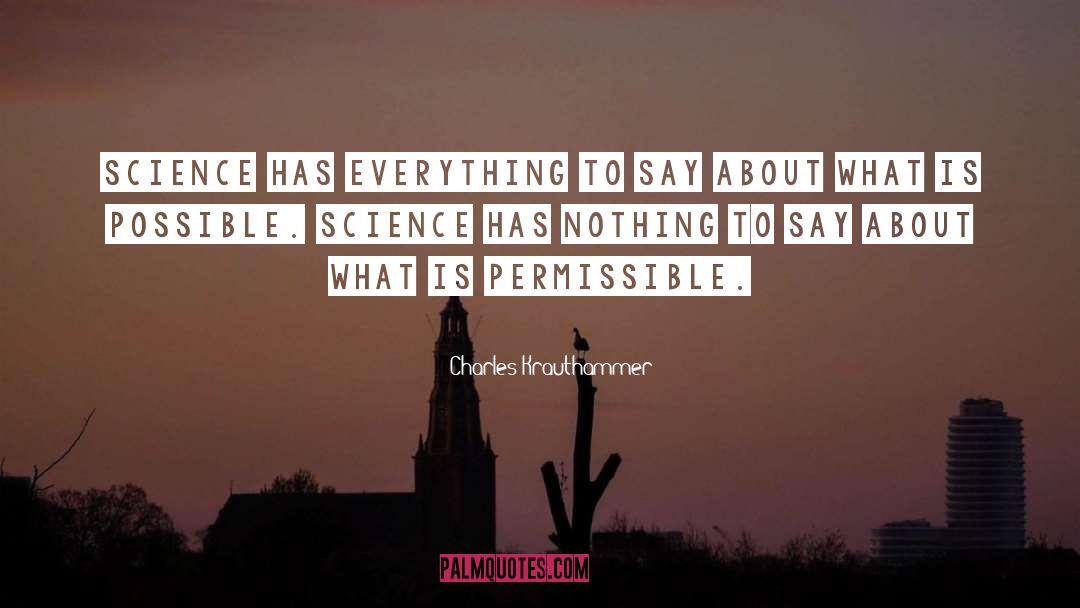 Charles Krauthammer Quotes: Science has everything to say